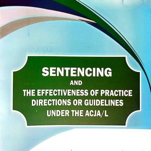 Sentencing and the Effectiveness of Practice Directions or Guidelines Under the ACJA/L